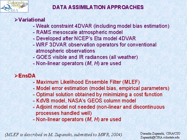 DATA ASSIMILATION APPROACHES ØVariational - Weak constraint 4 DVAR (including model bias estimation) -