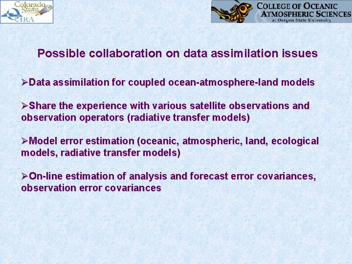 Possible collaboration on data assimilation issues ØData assimilation for coupled ocean-atmosphere-land models ØShare the
