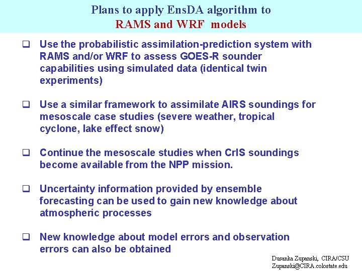 Plans to apply Ens. DA algorithm to RAMS and WRF models q Use the