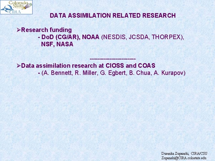 DATA ASSIMILATION RELATED RESEARCH ØResearch funding - Do. D (CG/AR), NOAA (NESDIS, JCSDA, THORPEX),
