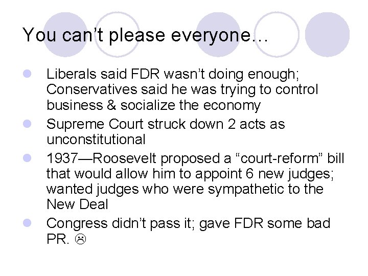 You can’t please everyone… l Liberals said FDR wasn’t doing enough; Conservatives said he