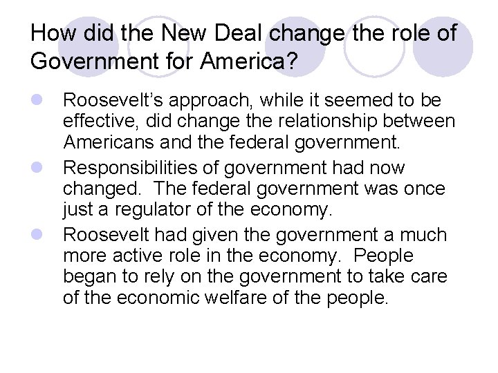 How did the New Deal change the role of Government for America? l Roosevelt’s