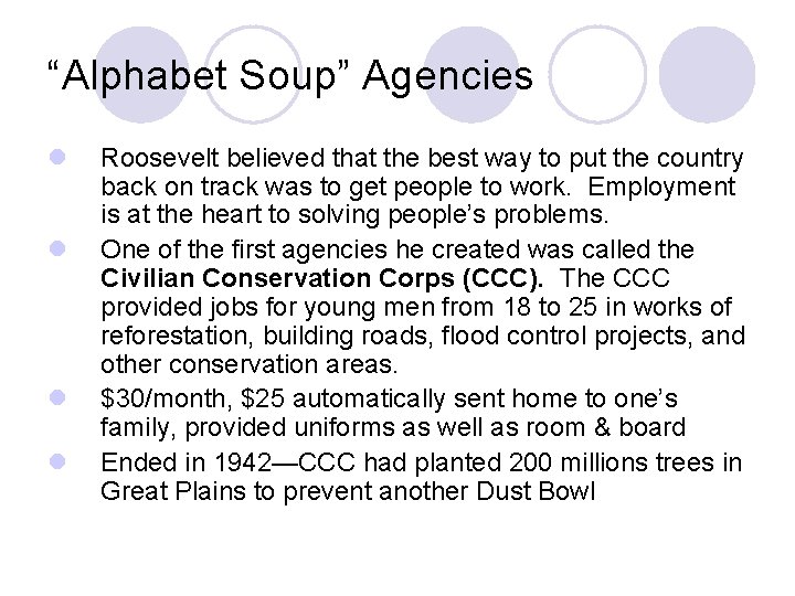 “Alphabet Soup” Agencies l l Roosevelt believed that the best way to put the