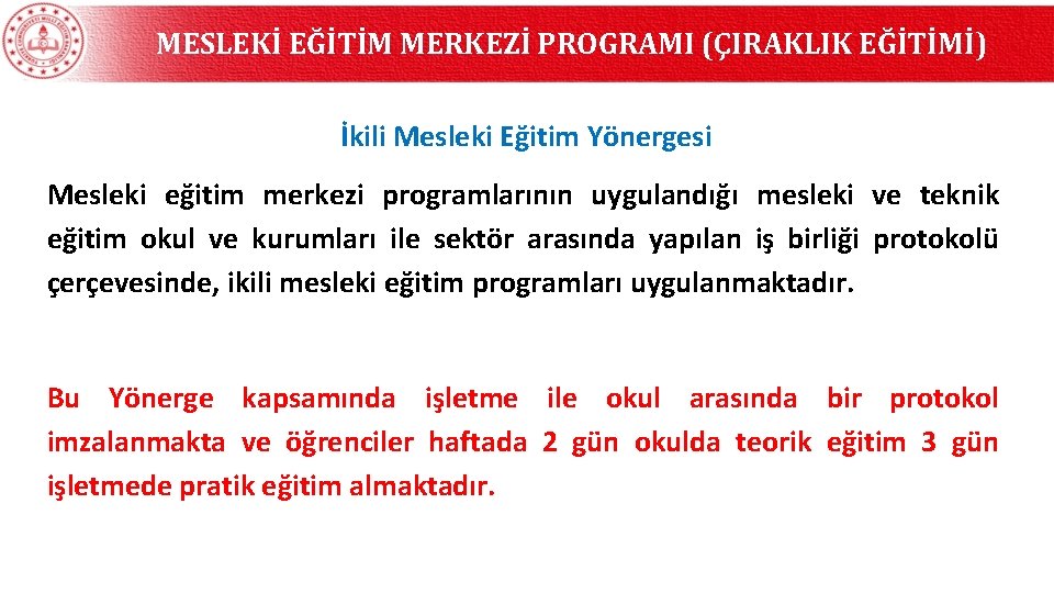 MESLEKİ EĞİTİM MERKEZİ PROGRAMI (ÇIRAKLIK EĞİTİMİ) İkili Mesleki Eğitim Yönergesi Mesleki eğitim merkezi programlarının