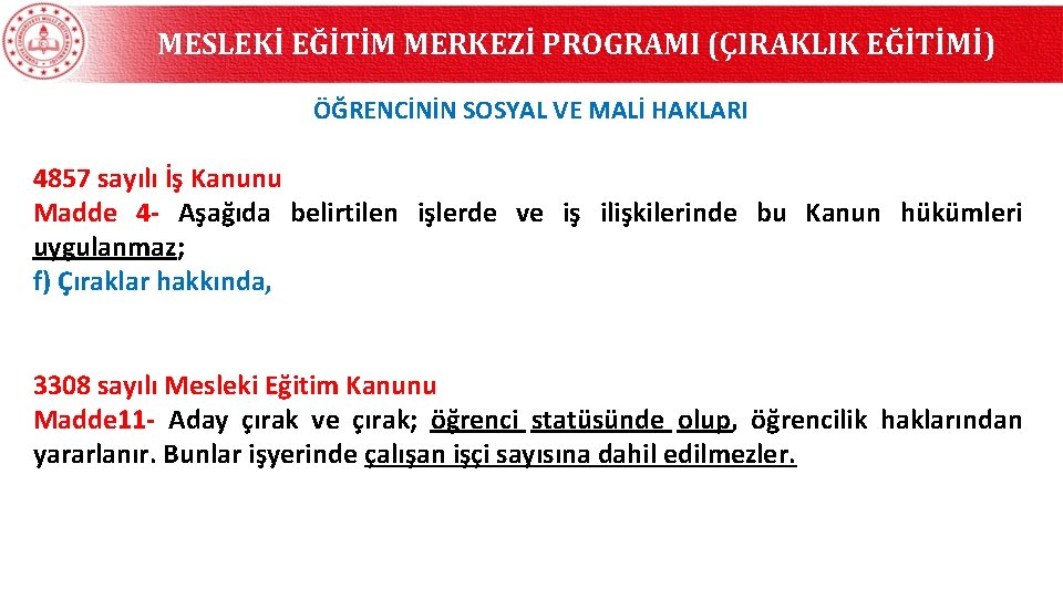 MESLEKİ EĞİTİM MERKEZİ PROGRAMI (ÇIRAKLIK EĞİTİMİ) ÖĞRENCİNİN SOSYAL VE MALİ HAKLARI 4857 sayılı İş