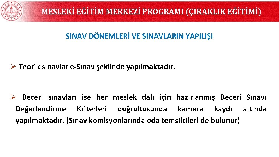 MESLEKİ EĞİTİM MERKEZİ PROGRAMI (ÇIRAKLIK EĞİTİMİ) SINAV DÖNEMLERİ VE SINAVLARIN YAPILIŞI Ø Teorik sınavlar