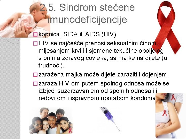 2. 5. Sindrom stečene imunodeficijencije � kopnica, SIDA ili AIDS (HIV) � HIV se