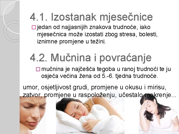 4. 1. Izostanak mjesečnice � jedan od najjasnijih znakova trudnoće, iako mjesečnica može izostati