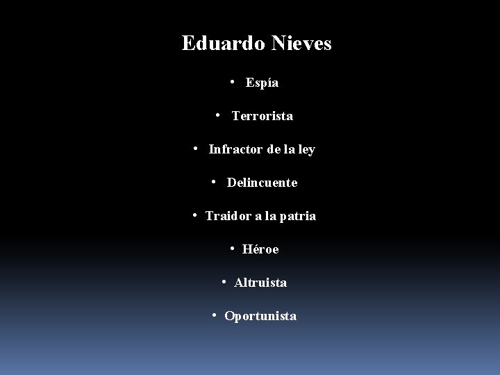 Eduardo Nieves • Espía • Terrorista • Infractor de la ley • Delincuente •