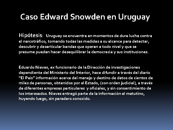 Caso Edward Snowden en Uruguay Hipótesis: Uruguay se encuentra en momentos de dura lucha