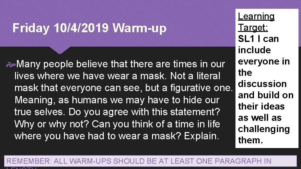 Learning Target: Friday 10/4/2019 Warm-up SL 1 I can include Many people believe that