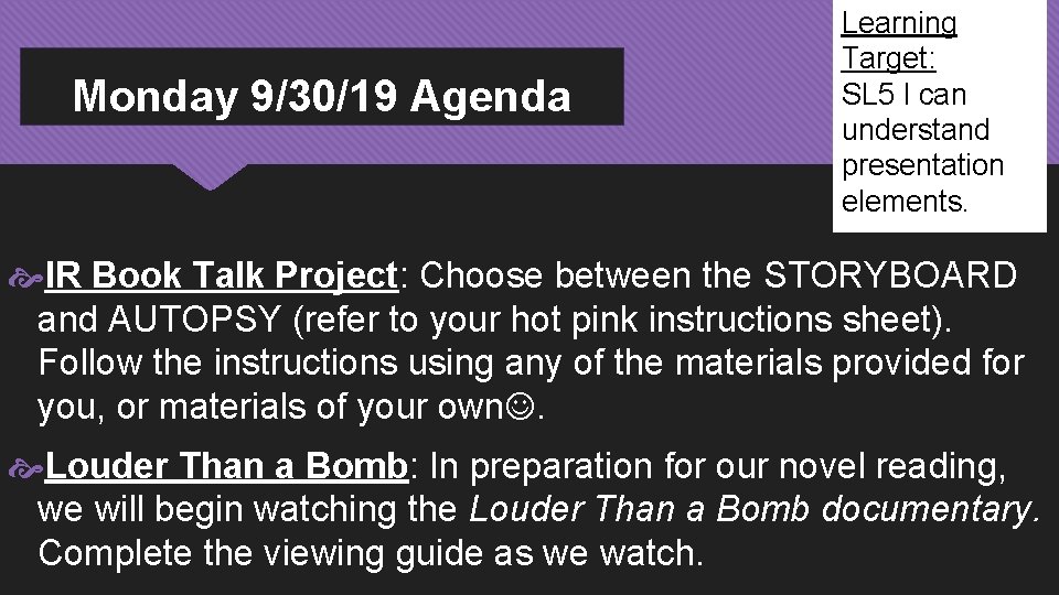 Monday 9/30/19 Agenda Learning Target: SL 5 I can understand presentation elements. IR Book