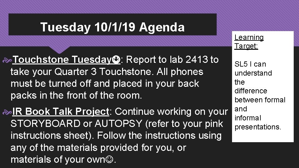 Tuesday 10/1/19 Agenda Touchstone Tuesday : Report to lab 2413 to take your Quarter