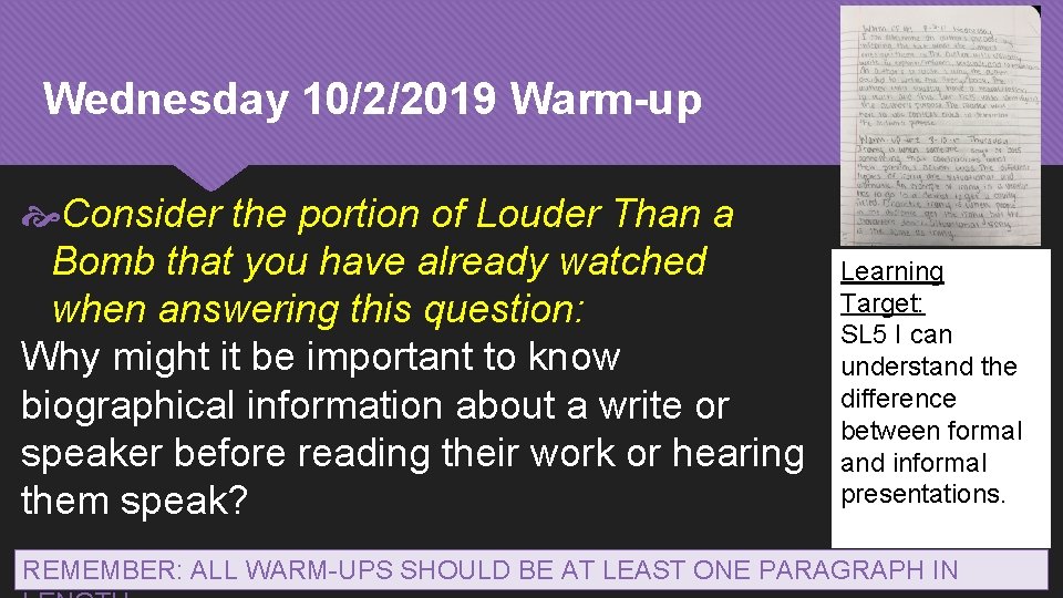 Wednesday 10/2/2019 Warm-up Consider the portion of Louder Than a Bomb that you have