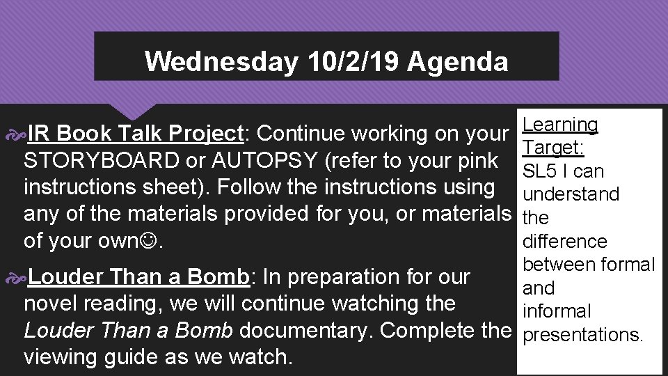 Wednesday 10/2/19 Agenda Learning IR Book Talk Project: Continue working on your Target: STORYBOARD