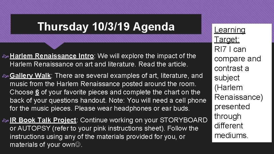 Thursday 10/3/19 Agenda Learning Target: RI 7 I can Harlem Renaissance Intro: We will