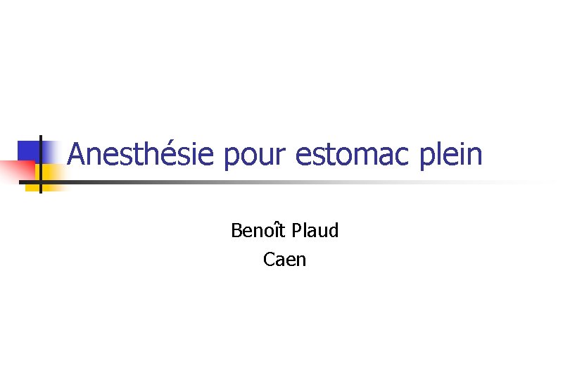 Anesthésie pour estomac plein Benoît Plaud Caen 