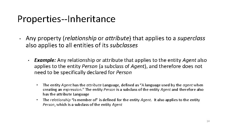 Properties--Inheritance • Any property (relationship or attribute) that applies to a superclass also applies