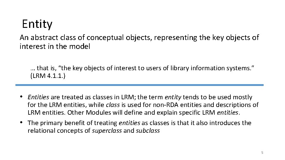 Entity An abstract class of conceptual objects, representing the key objects of interest in