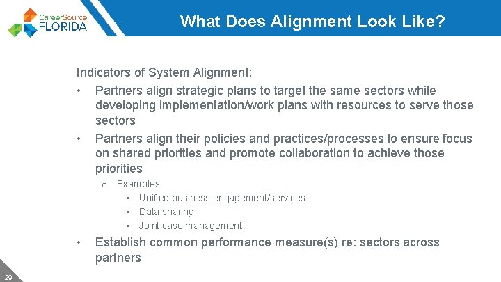 What Does Alignment Look Like? Indicators of System Alignment: • Partners align strategic plans