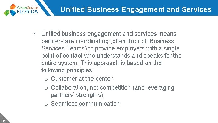 Unified Business Engagement and Services • Unified business engagement and services means partners are