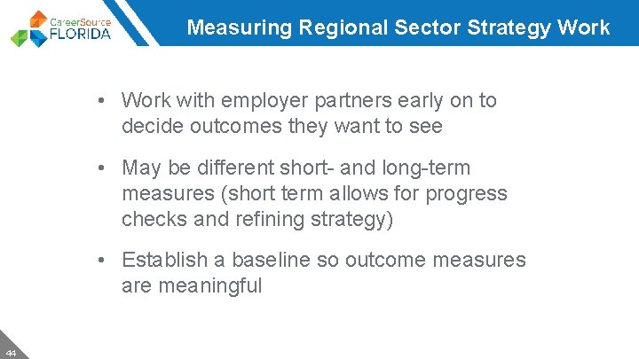 Measuring Regional Sector Strategy Work • Work with employer partners early on to decide