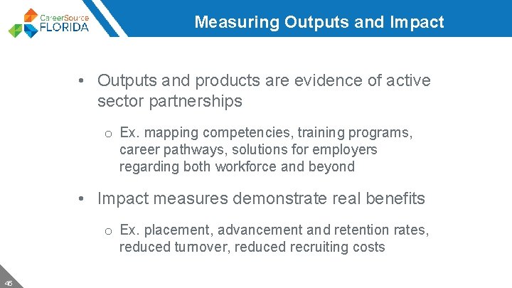 Measuring Outputs and Impact • Outputs and products are evidence of active sector partnerships