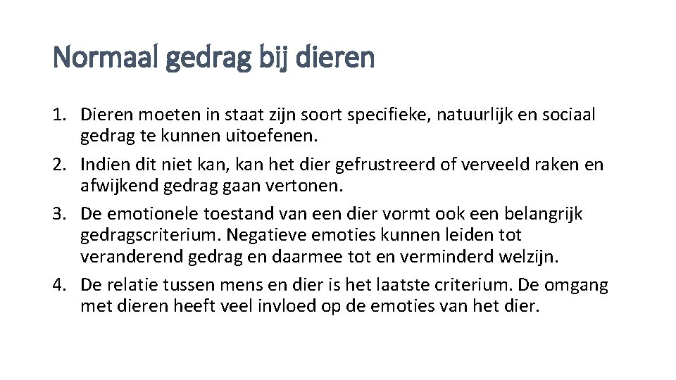 Normaal gedrag bij dieren 1. Dieren moeten in staat zijn soort specifieke, natuurlijk en