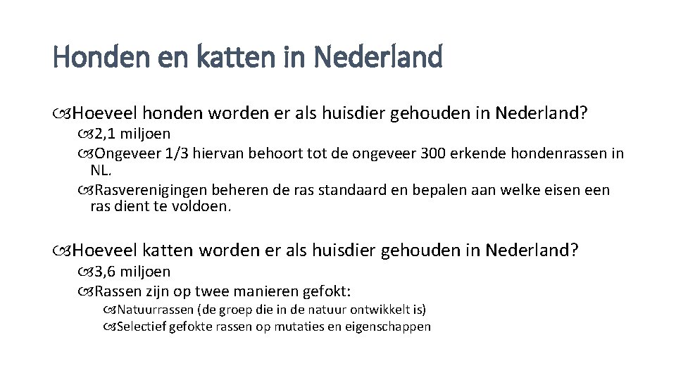 Honden en katten in Nederland Hoeveel honden worden er als huisdier gehouden in Nederland?