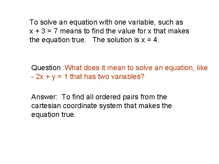 To solve an equation with one variable, such as x + 3 = 7