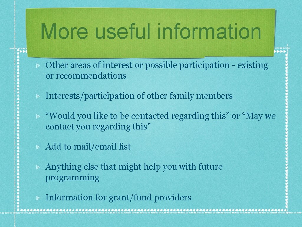 More useful information Other areas of interest or possible participation - existing or recommendations