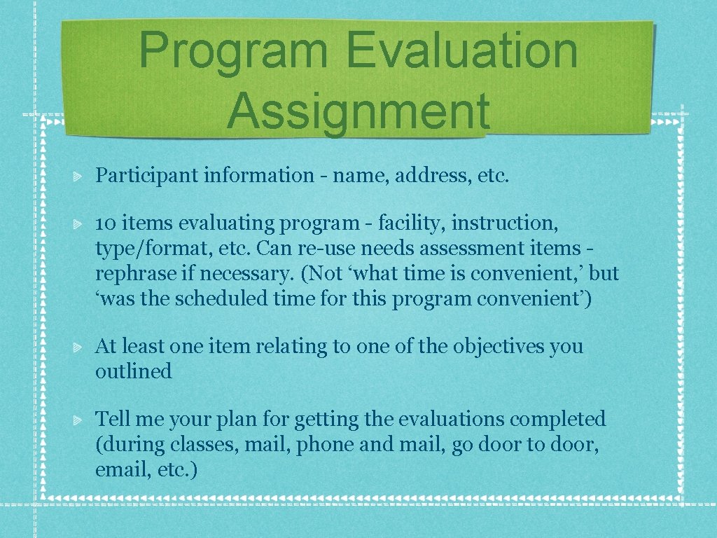 Program Evaluation Assignment Participant information - name, address, etc. 10 items evaluating program -