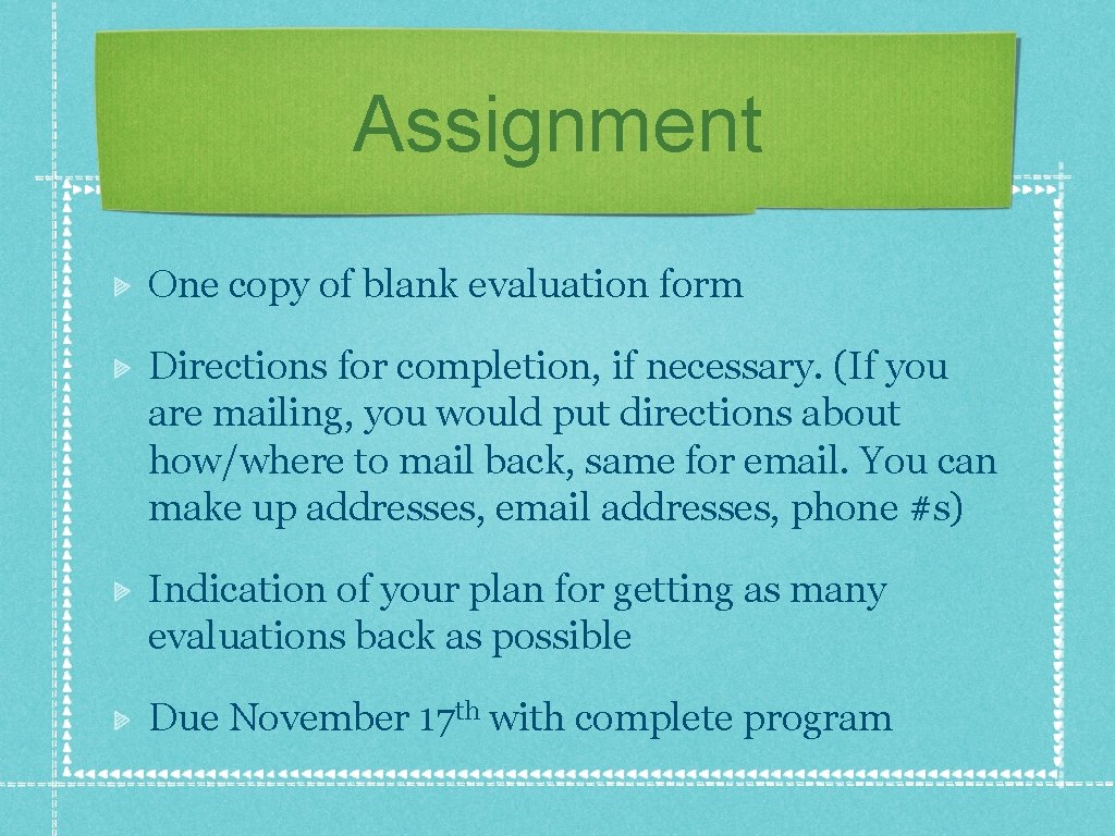 Assignment One copy of blank evaluation form Directions for completion, if necessary. (If you