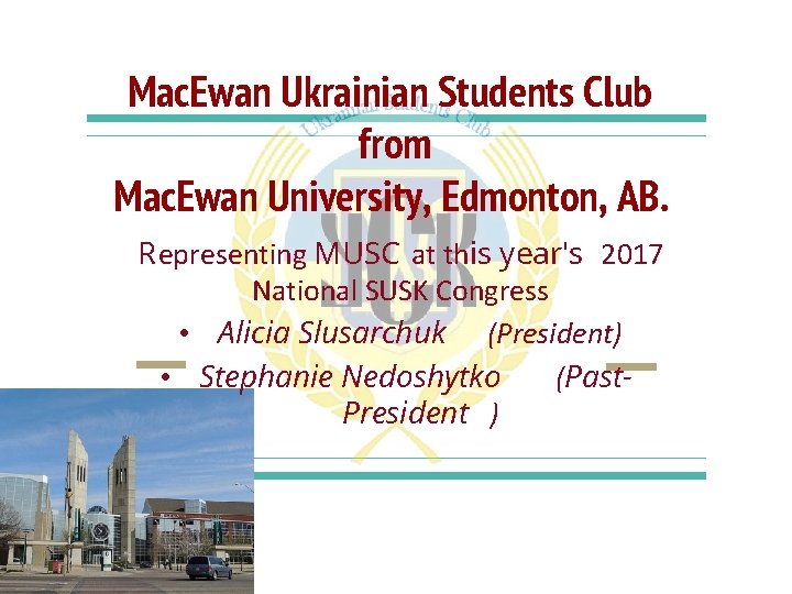 Mac. Ewan Ukrainian Students Club from Mac. Ewan University, Edmonton, AB. Representing MUSC at