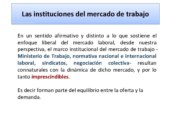 Las instituciones del mercado de trabajo En un sentido afirmativo y distinto a lo