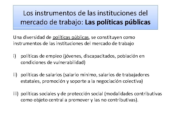 Los instrumentos de las instituciones del mercado de trabajo: Las políticas públicas Una diversidad