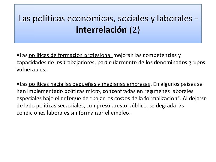 Las políticas económicas, sociales y laborales interrelación (2) • Las políticas de formación profesional
