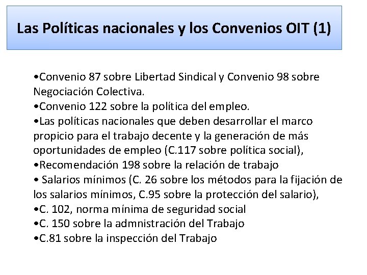 Las Políticas nacionales y los Convenios OIT (1) • Convenio 87 sobre Libertad Sindical