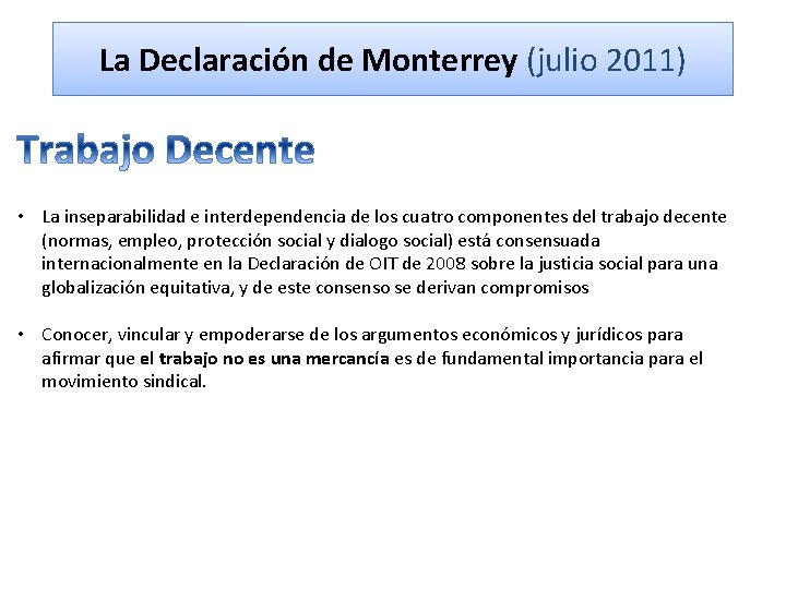 La Declaración de Monterrey (julio 2011) • La inseparabilidad e interdependencia de los cuatro