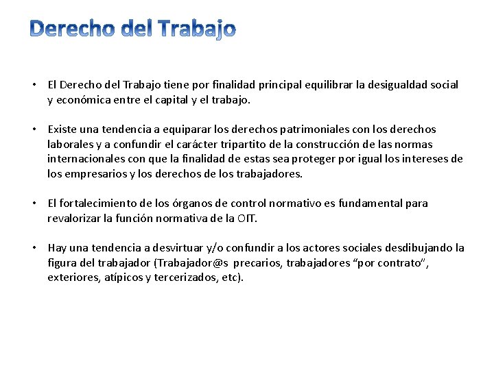  • El Derecho del Trabajo tiene por finalidad principal equilibrar la desigualdad social