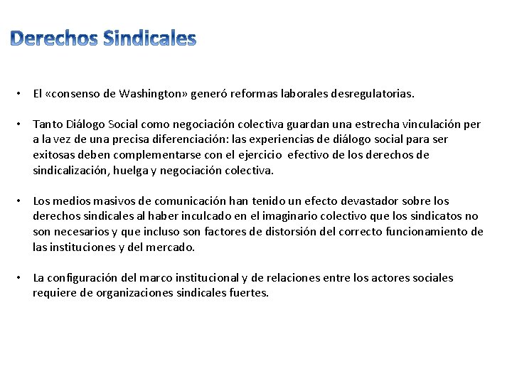  • El «consenso de Washington» generó reformas laborales desregulatorias. • Tanto Diálogo Social