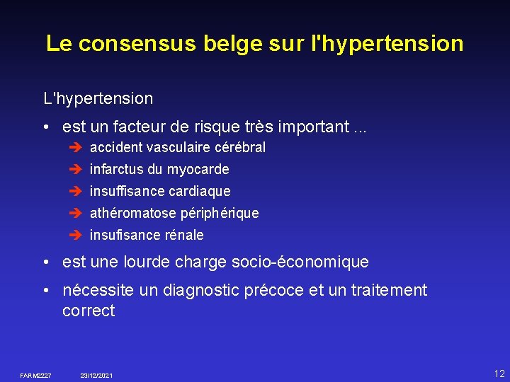 Le consensus belge sur l'hypertension L'hypertension • est un facteur de risque très important.
