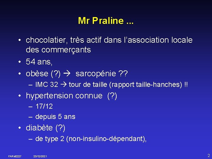 Mr Praline. . . • chocolatier, très actif dans l’association locale des commerçants •