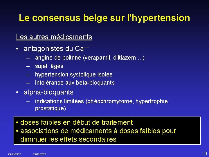 Le consensus belge sur l'hypertension Les autres médicaments • antagonistes du Ca++ – –