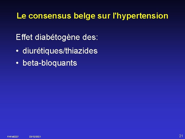 Le consensus belge sur l'hypertension Effet diabétogène des: • diurétiques/thiazides • beta-bloquants FARM 2227