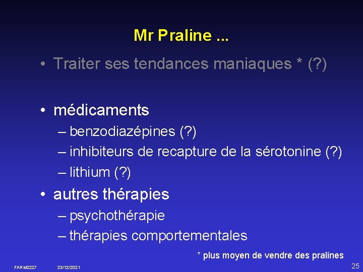 Mr Praline. . . • Traiter ses tendances maniaques * (? ) • médicaments
