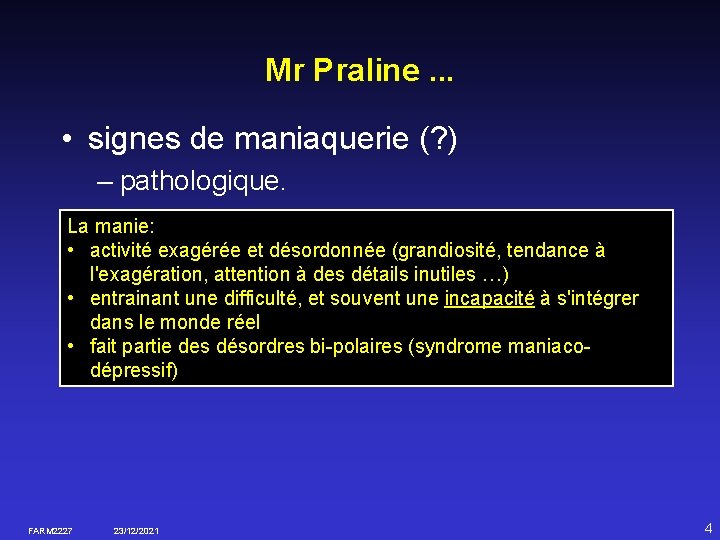 Mr Praline. . . • signes de maniaquerie (? ) – pathologique. La manie: