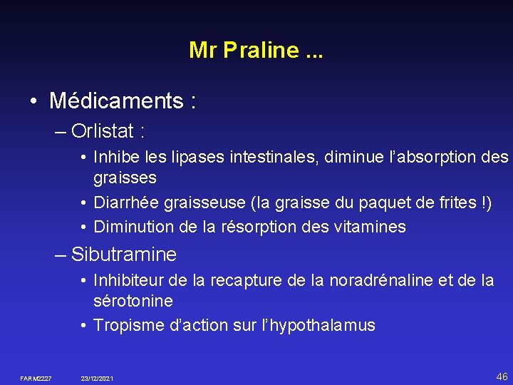 Mr Praline. . . • Médicaments : – Orlistat : • Inhibe les lipases