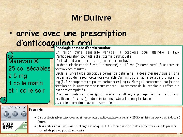 Mr Dulivre • arrive avec une prescription d’anticoagulant oral Marevan ® 25 co. sécables