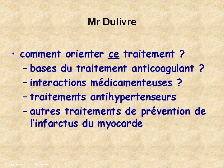 Mr Dulivre • comment orienter ce traitement ? – bases du traitement anticoagulant ?